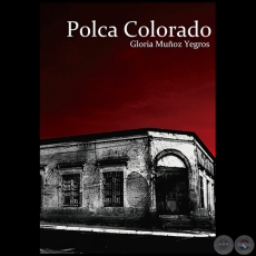 POLCA COLORADO - Novela de GLORIA MUOZ YEGROS - Ao 2017